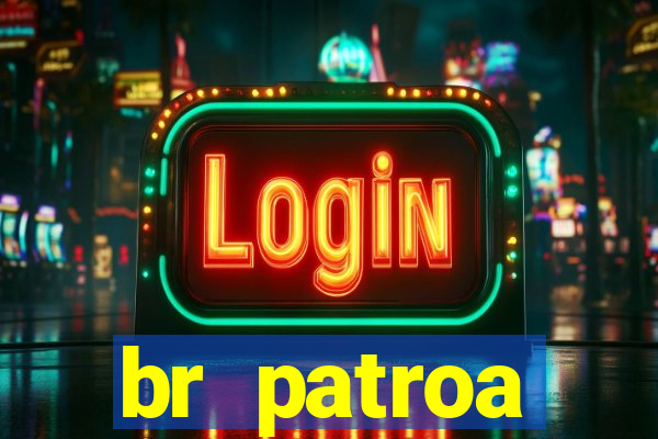 br patroa plataforma jogo online